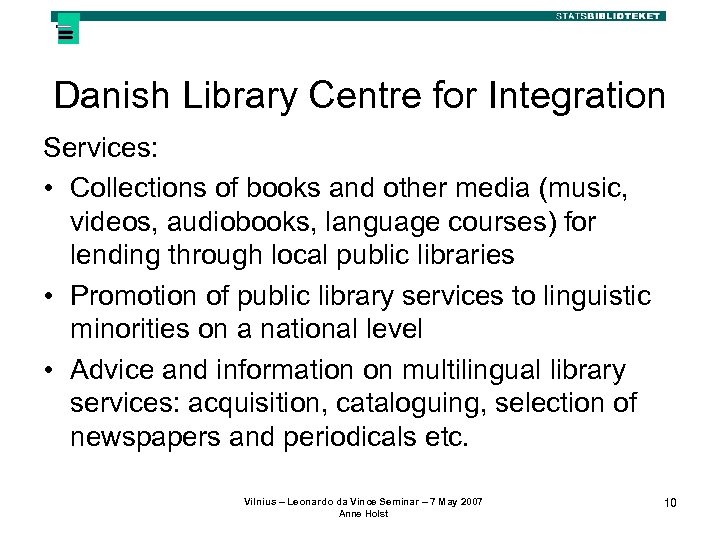 Danish Library Centre for Integration Services: • Collections of books and other media (music,