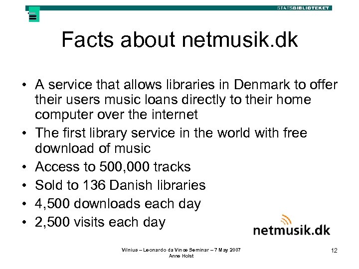 Facts about netmusik. dk • A service that allows libraries in Denmark to offer