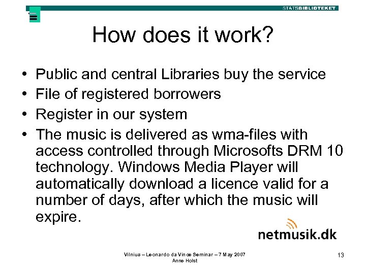 How does it work? • • Public and central Libraries buy the service File
