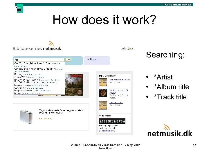 How does it work? Searching: • *Artist • *Album title • *Track title Vilnius