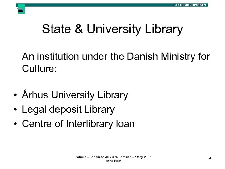 State & University Library An institution under the Danish Ministry for Culture: • Århus