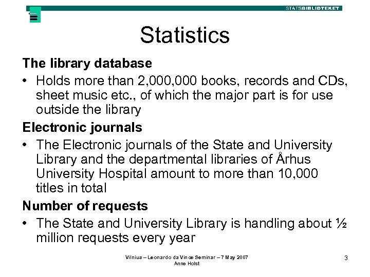Statistics The library database • Holds more than 2, 000 books, records and CDs,