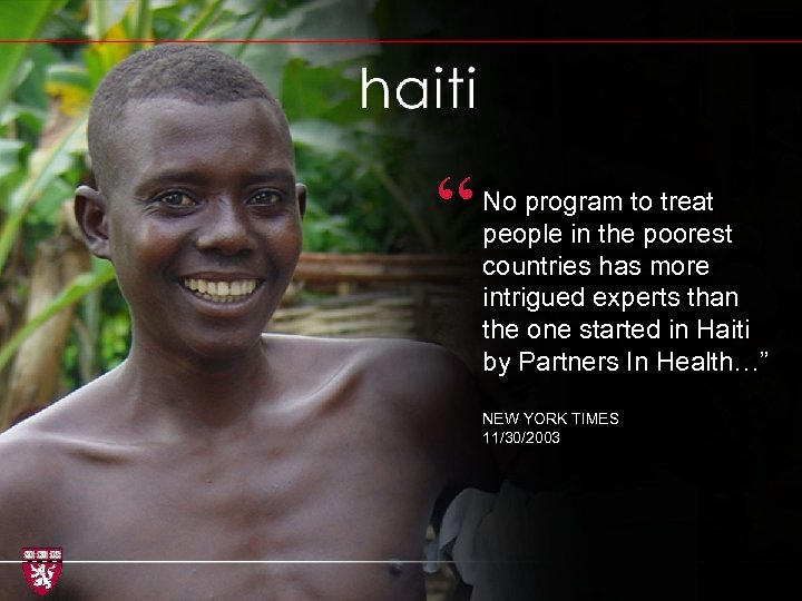 “ No program to treat people in the poorest countries has more intrigued experts