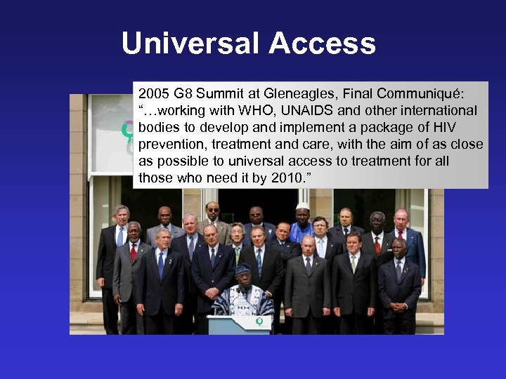 Universal Access 2005 G 8 Summit at Gleneagles, Final Communiqué: “…working with WHO, UNAIDS