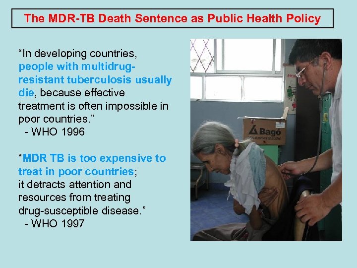 The MDR-TB Death Sentence as Public Health Policy “In developing countries, people with multidrugresistant