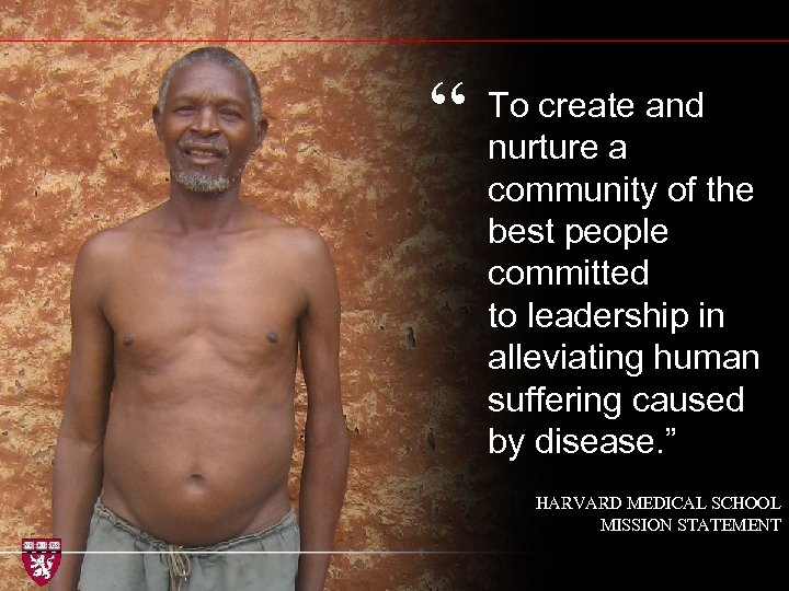 “ To create and nurture a community of the best people committed to leadership