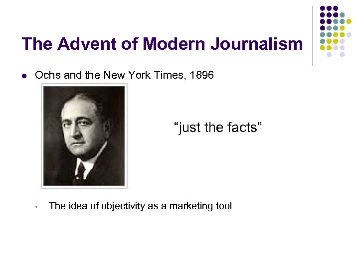 The Advent of Modern Journalism l Ochs and the New York Times, 1896 “just