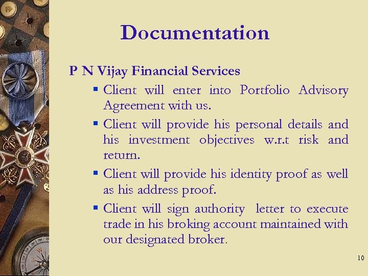 Documentation P N Vijay Financial Services § Client will enter into Portfolio Advisory Agreement