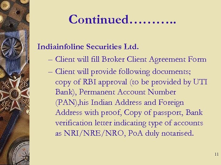 Continued………. . Indiainfoline Securities Ltd. – Client will fill Broker Client Agreement Form –