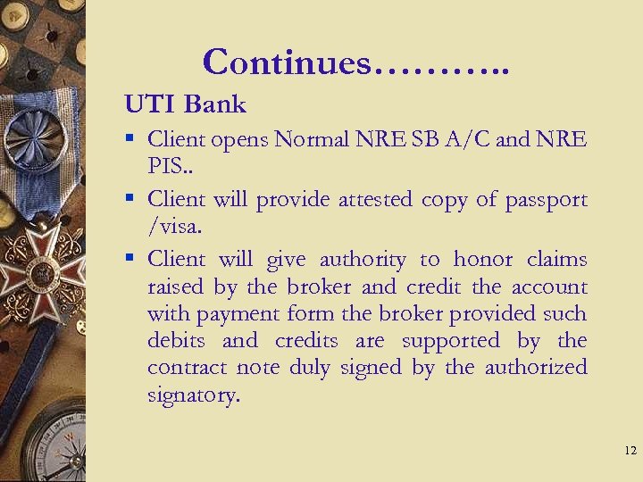 Continues………. . UTI Bank § Client opens Normal NRE SB A/C and NRE PIS.