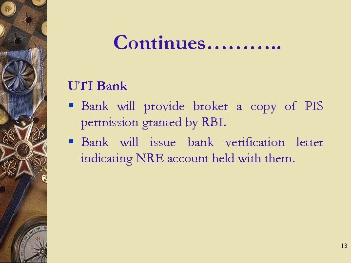 Continues………. . UTI Bank § Bank will provide broker a copy of PIS permission