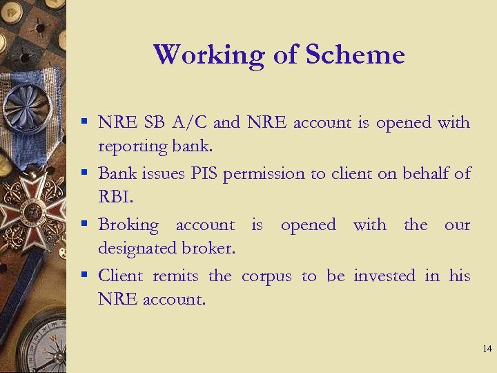 Working of Scheme § NRE SB A/C and NRE account is opened with reporting