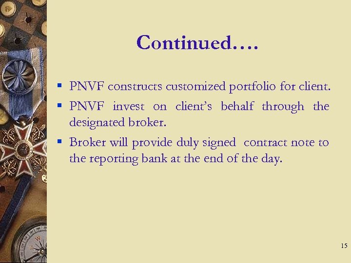 Continued…. § PNVF constructs customized portfolio for client. § PNVF invest on client’s behalf