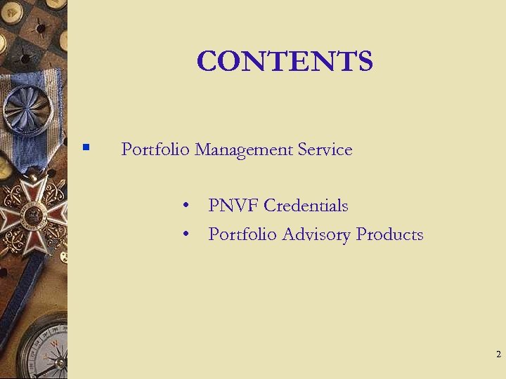 CONTENTS § Portfolio Management Service • PNVF Credentials • Portfolio Advisory Products 2 