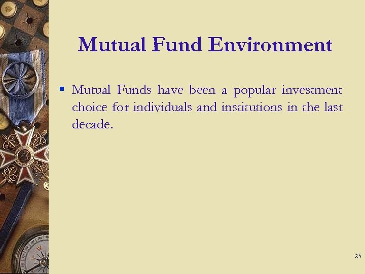 Mutual Fund Environment § Mutual Funds have been a popular investment choice for individuals