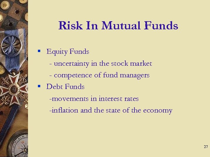 Risk In Mutual Funds § Equity Funds - uncertainty in the stock market -