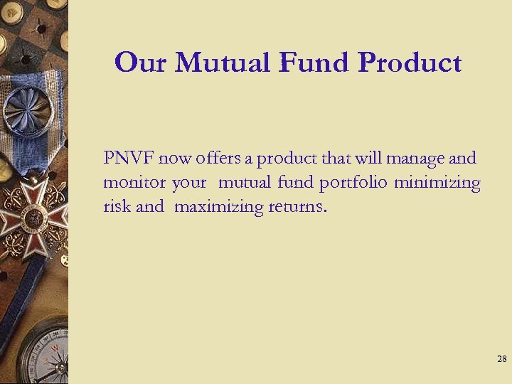 Our Mutual Fund Product PNVF now offers a product that will manage and monitor