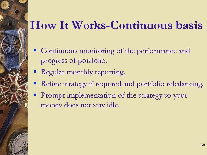 How It Works-Continuous basis § Continuous monitoring of the performance and progress of portfolio.