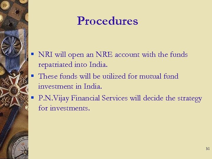 Procedures § NRI will open an NRE account with the funds repatriated into India.