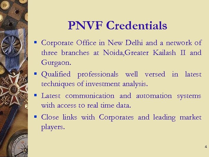 PNVF Credentials § Corporate Office in New Delhi and a network of three branches