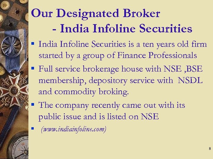 Our Designated Broker - India Infoline Securities § India Infoline Securities is a ten