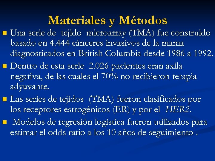 Materiales y Métodos Una serie de tejido microarray (TMA) fue construido basado en 4.