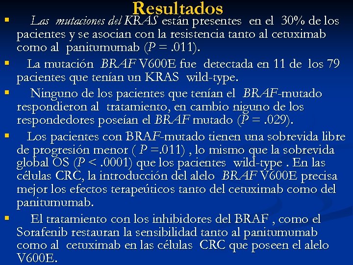 § § § Resultados Las mutaciones del KRAS están presentes en el 30% de