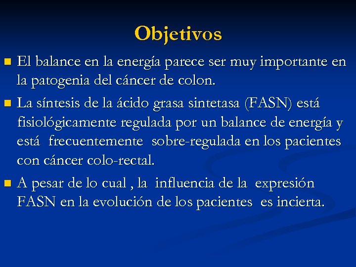 Objetivos El balance en la energía parece ser muy importante en la patogenia del