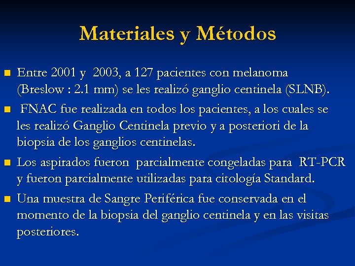 Materiales y Métodos n n Entre 2001 y 2003, a 127 pacientes con melanoma