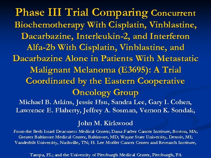 Phase III Trial Comparing Concurrent Biochemotherapy With Cisplatin, Vinblastine, Dacarbazine, Interleukin-2, and Interferon Alfa-2