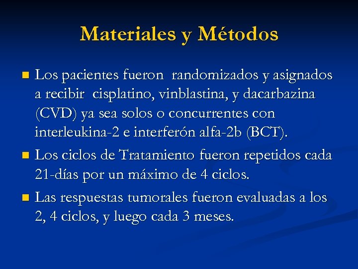 Materiales y Métodos Los pacientes fueron randomizados y asignados a recibir cisplatino, vinblastina, y