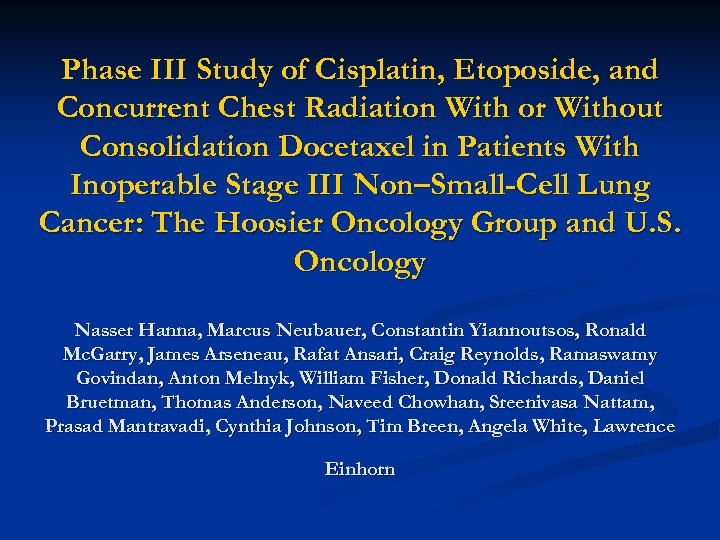 Phase III Study of Cisplatin, Etoposide, and Concurrent Chest Radiation With or Without Consolidation