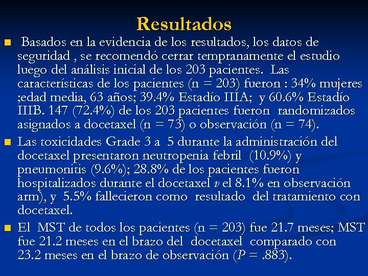 Resultados n n n Basados en la evidencia de los resultados, los datos de