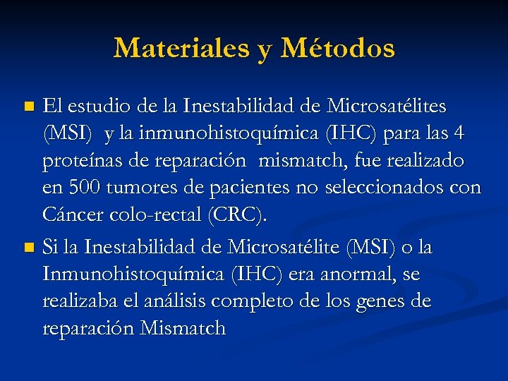 Materiales y Métodos El estudio de la Inestabilidad de Microsatélites (MSI) y la inmunohistoquímica