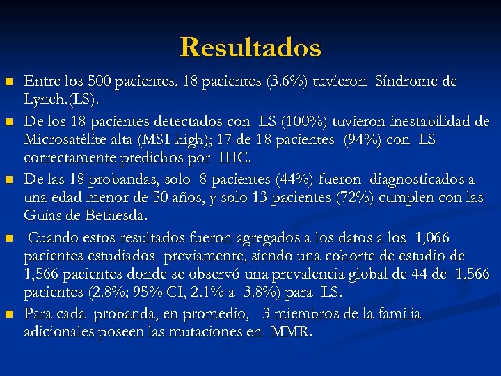 Resultados n n n Entre los 500 pacientes, 18 pacientes (3. 6%) tuvieron Síndrome