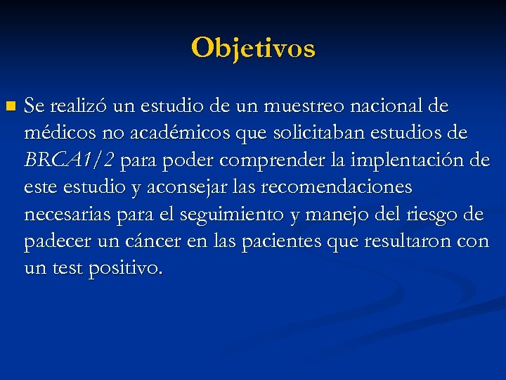 Objetivos n Se realizó un estudio de un muestreo nacional de médicos no académicos