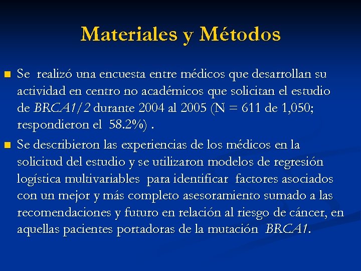 Materiales y Métodos n n Se realizó una encuesta entre médicos que desarrollan su