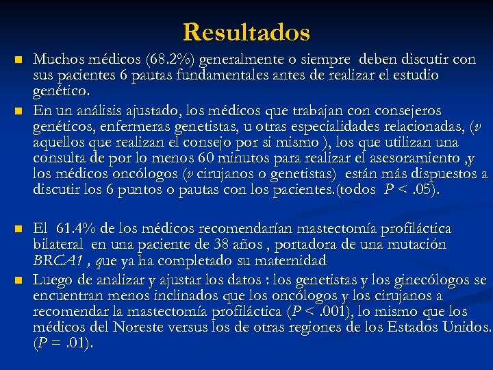 Resultados n n Muchos médicos (68. 2%) generalmente o siempre deben discutir con sus