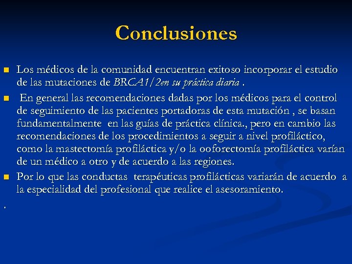 Conclusiones n n n . Los médicos de la comunidad encuentran exitoso incorporar el