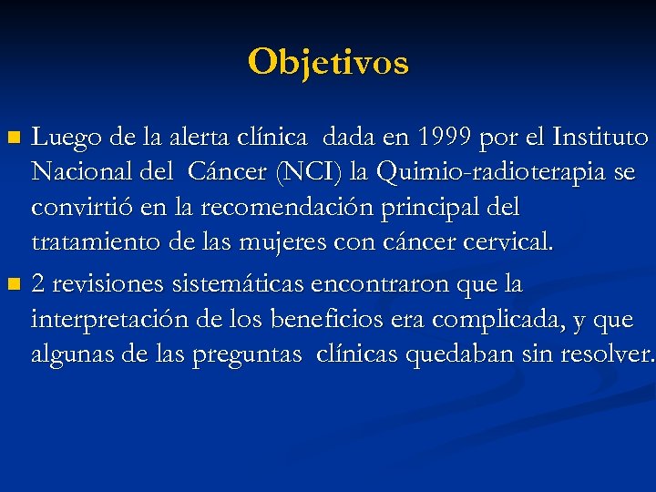 Objetivos Luego de la alerta clínica dada en 1999 por el Instituto Nacional del