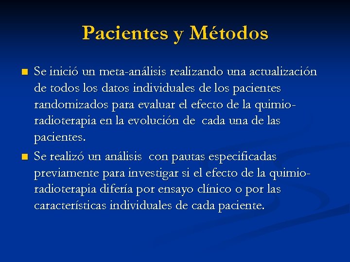 Pacientes y Métodos n n Se inició un meta-análisis realizando una actualización de todos