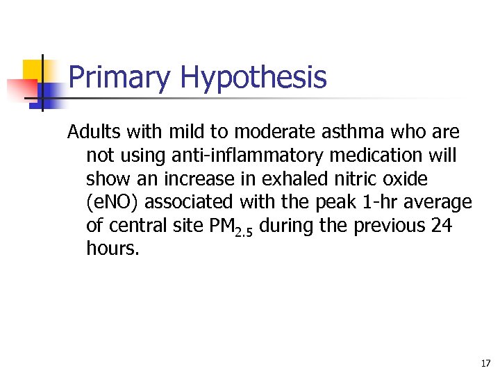 Primary Hypothesis Adults with mild to moderate asthma who are not using anti-inflammatory medication