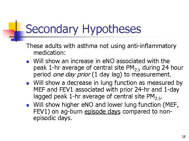 Secondary Hypotheses These adults with asthma not using anti-inflammatory medication: n Will show an