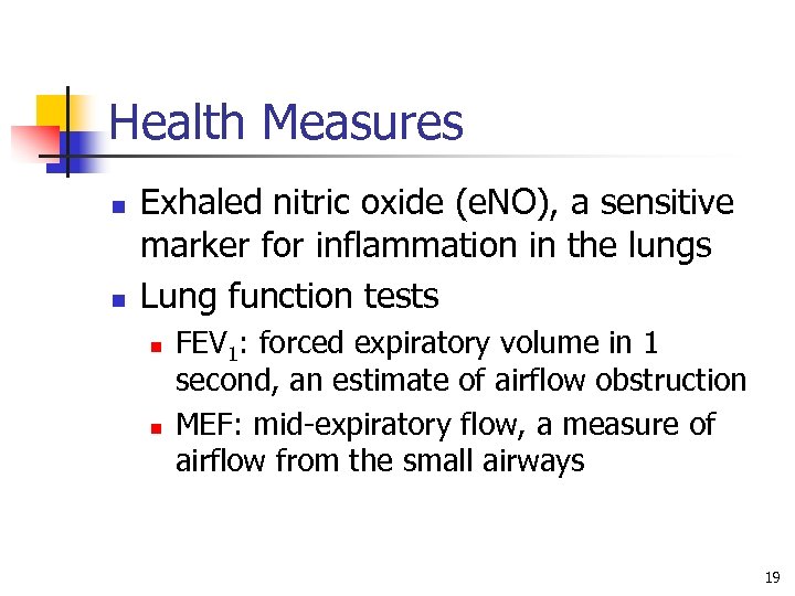Health Measures n n Exhaled nitric oxide (e. NO), a sensitive marker for inflammation