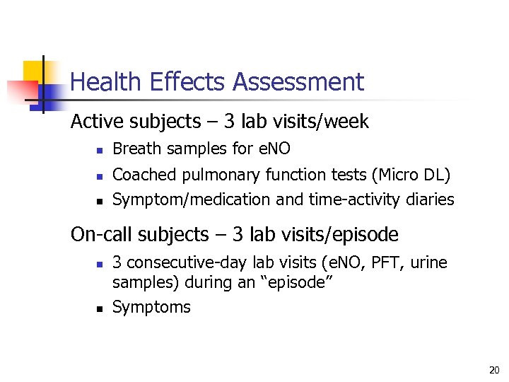 Health Effects Assessment Active subjects – 3 lab visits/week n n n Breath samples