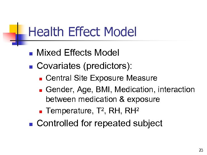 Health Effect Model n n Mixed Effects Model Covariates (predictors): n n Central Site