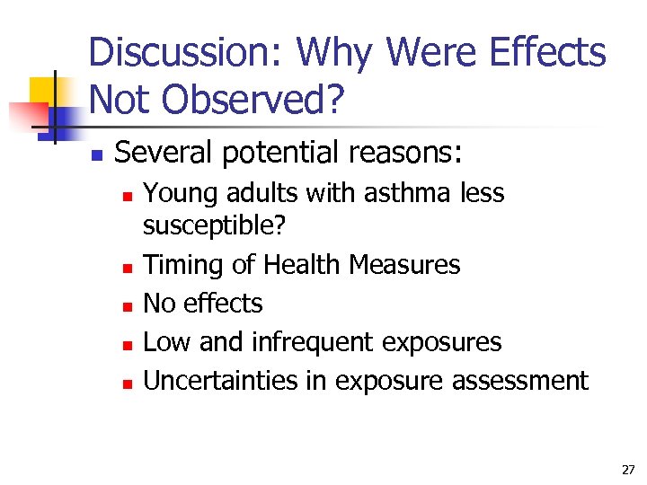 Discussion: Why Were Effects Not Observed? n Several potential reasons: n n n Young