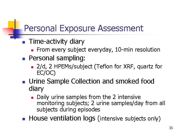 Personal Exposure Assessment n Time-activity diary n n Personal sampling: n n 2/d, 2