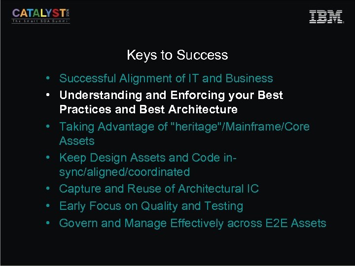 Keys to Success • Successful Alignment of IT and Business • Understanding and Enforcing
