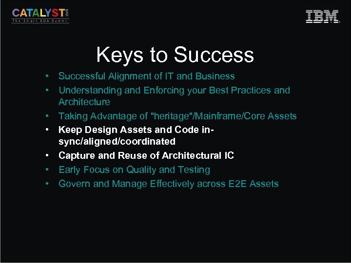 Keys to Success • Successful Alignment of IT and Business • Understanding and Enforcing